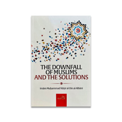 The Downfall Of Muslims And The Solutions